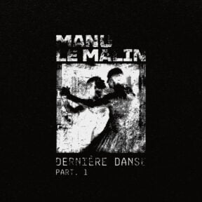 Manu Le Malin – Dernière Danse Part. 1