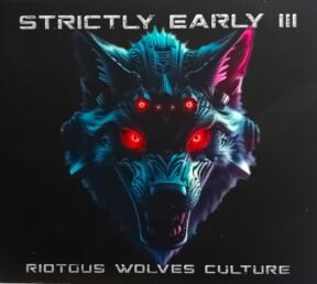 Strictly Early III - Riotous Wolves Culture (ILL017)
